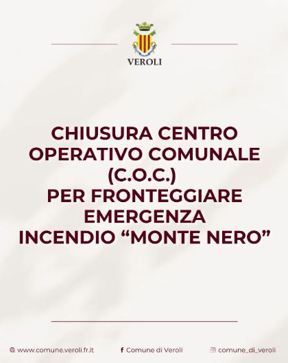CHIUSURA CENTRO OPERATIVO COMUNALE (C.O.C.) per la gestione dell’emergenza incendio in località “Monte Nero”